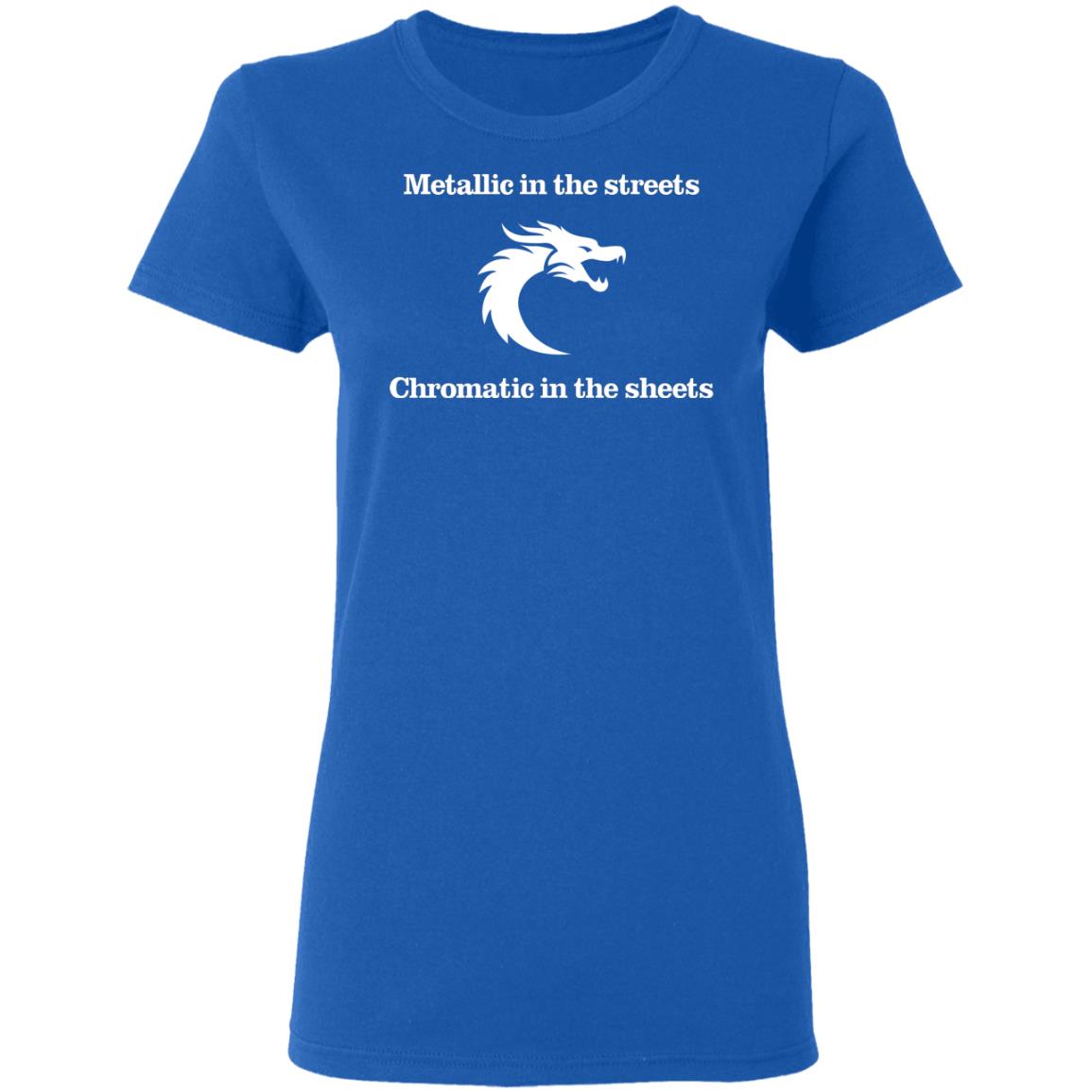 Metallic In The Streets Chromatic In The Sheets Shirt, Hoodie, Tank