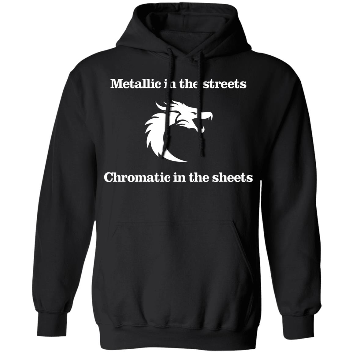 Metallic In The Streets Chromatic In The Sheets Shirt, Hoodie, Tank