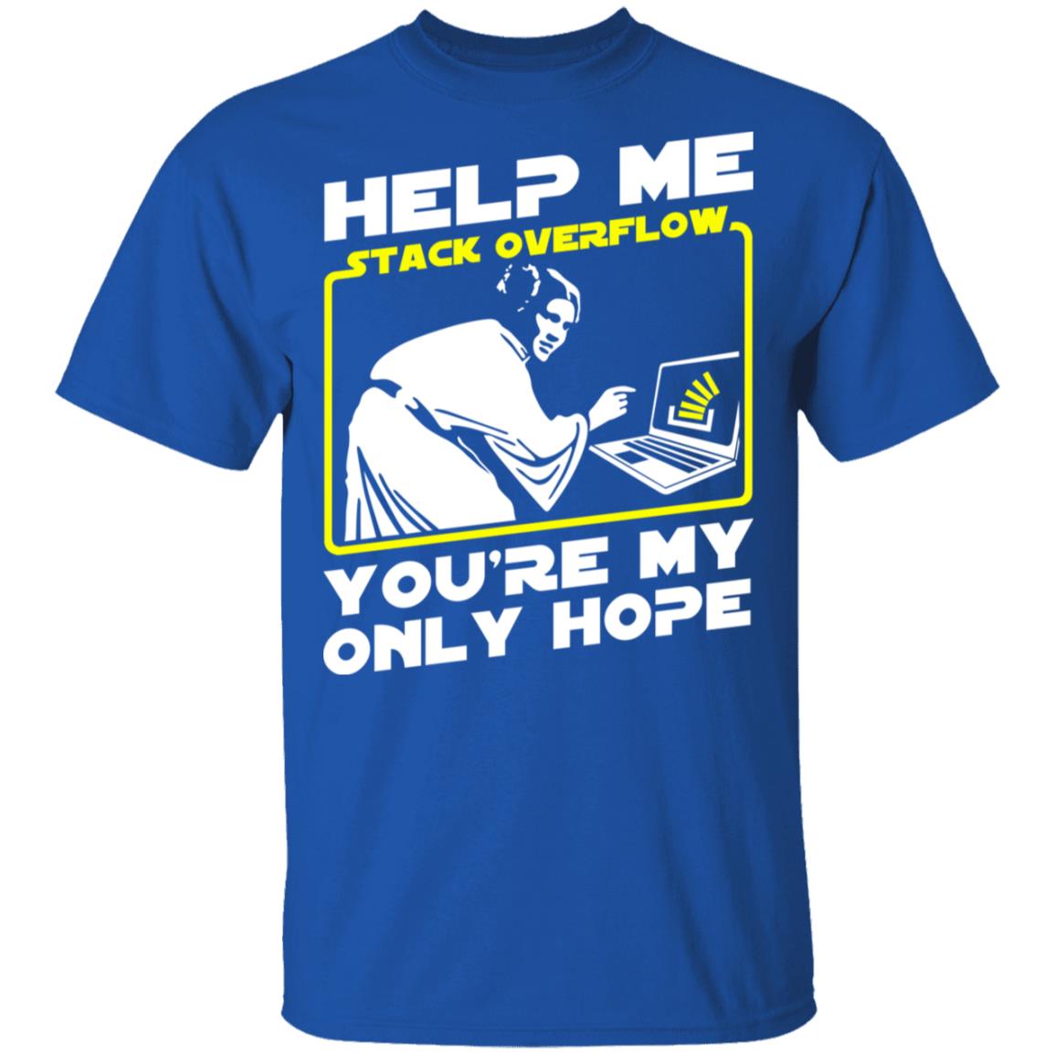 Help Me Stack Overflow You’re My Only Hope Shirt, Hoodie, Tank