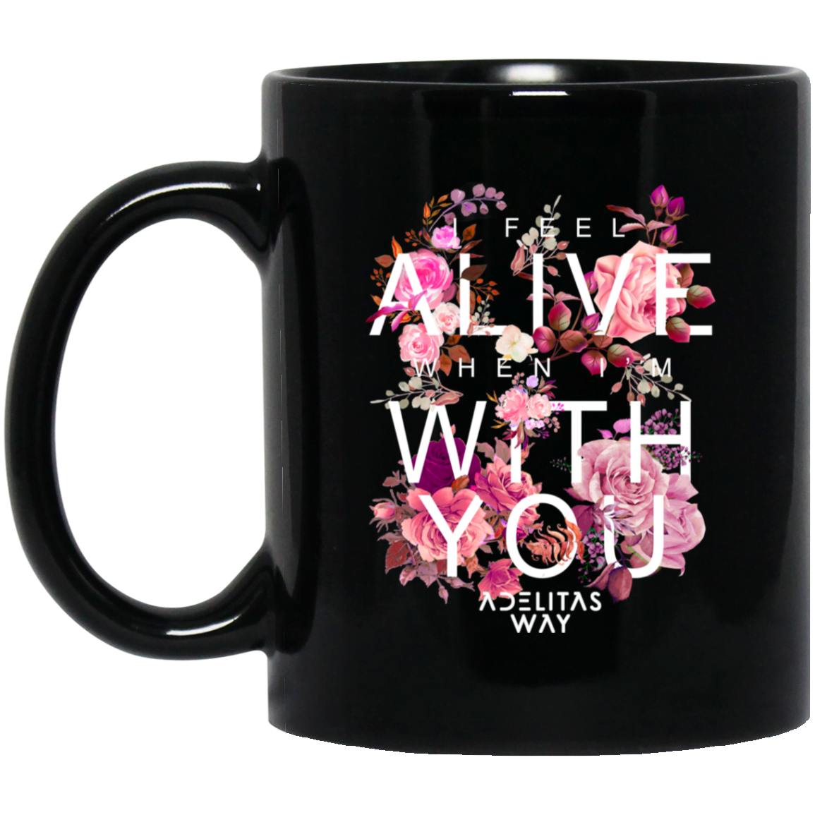 I Feel Alive When I’m With You – Adelitas Way Mug
