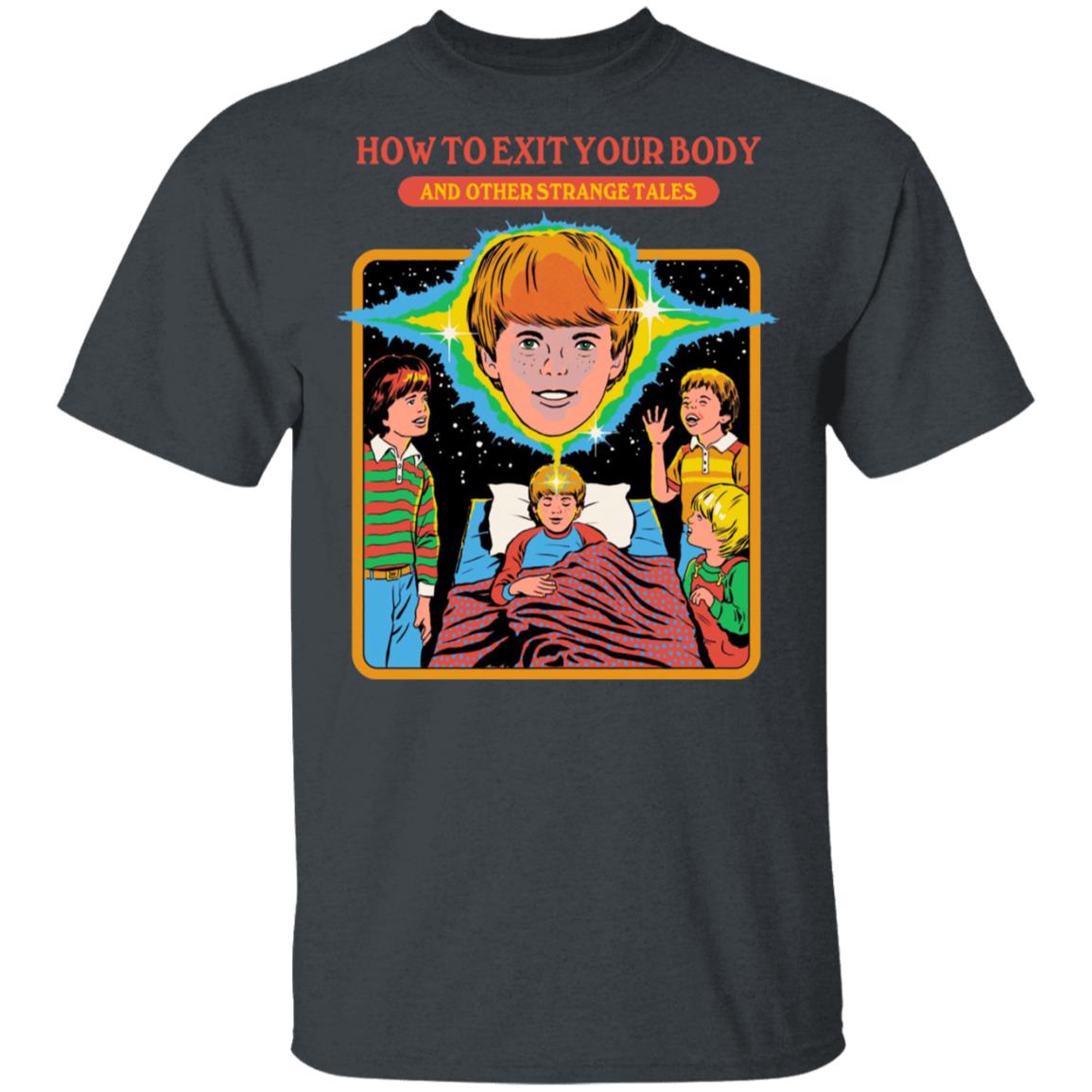 How To Exit Your Body And Others Strange Tales Shirt, Hoodie, Tank