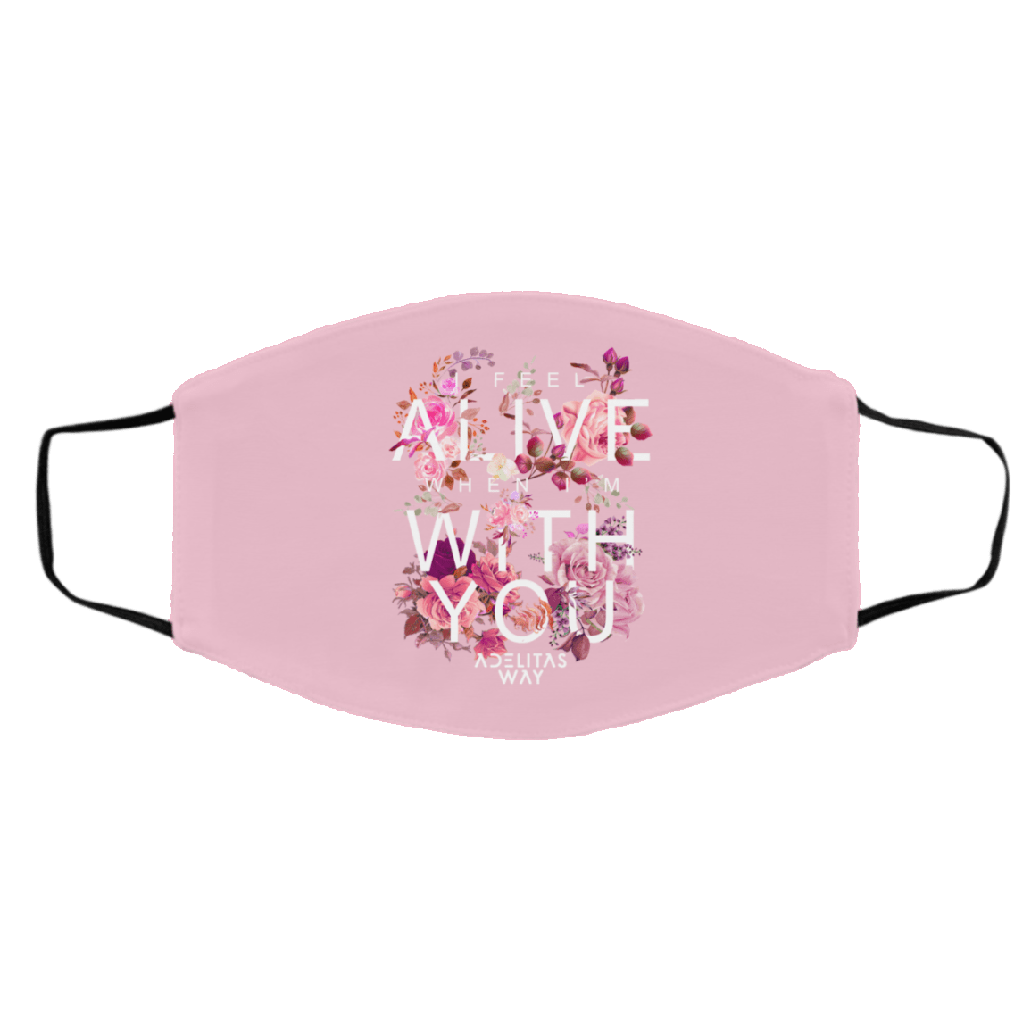 I Feel Alive When I’m With You – Adelitas Way Face Mask