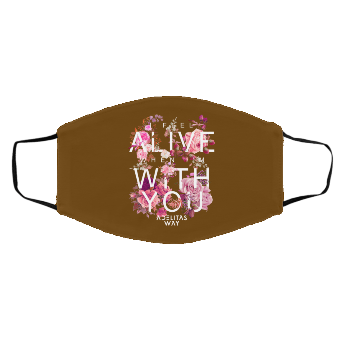 I Feel Alive When I’m With You – Adelitas Way Face Mask