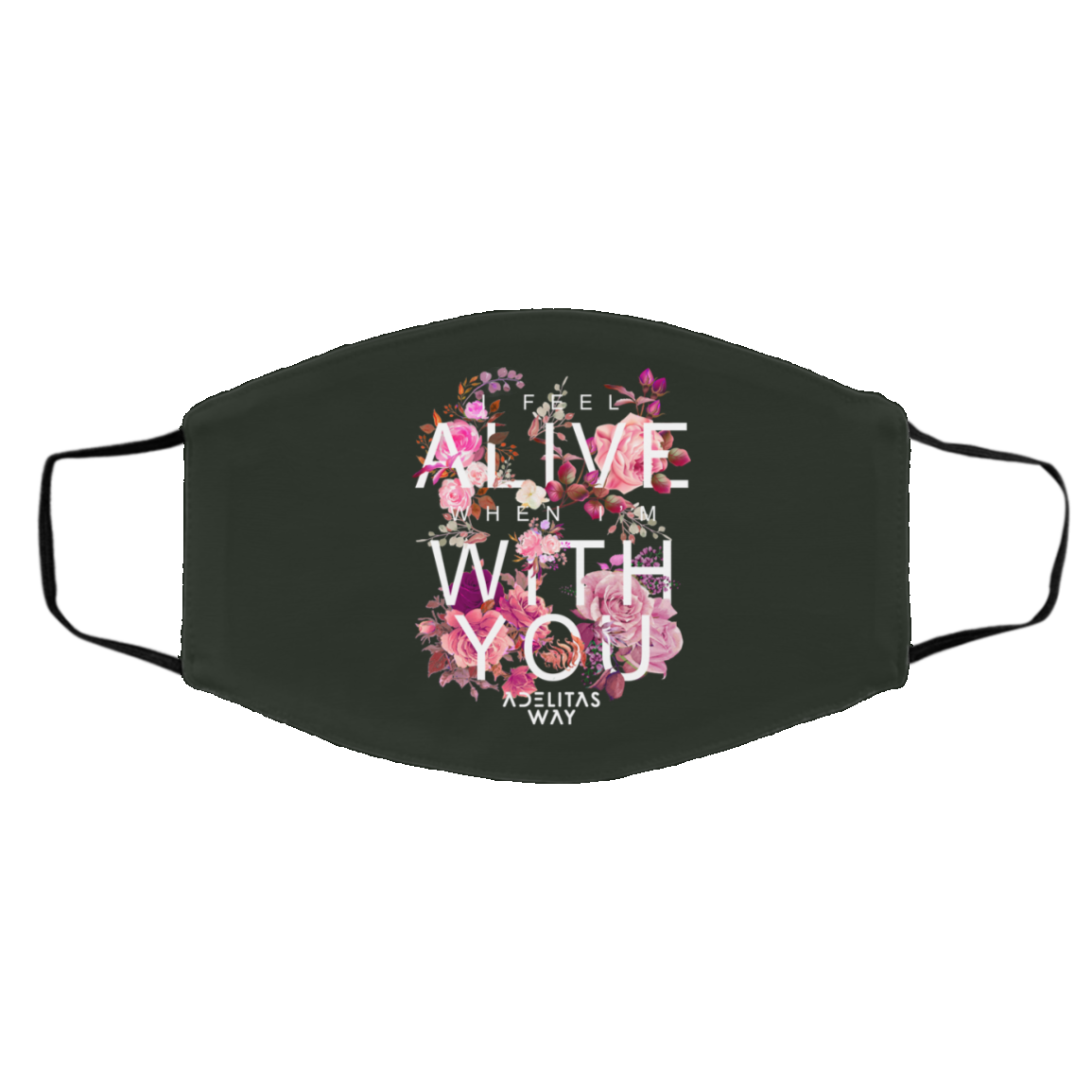 I Feel Alive When I’m With You – Adelitas Way Face Mask