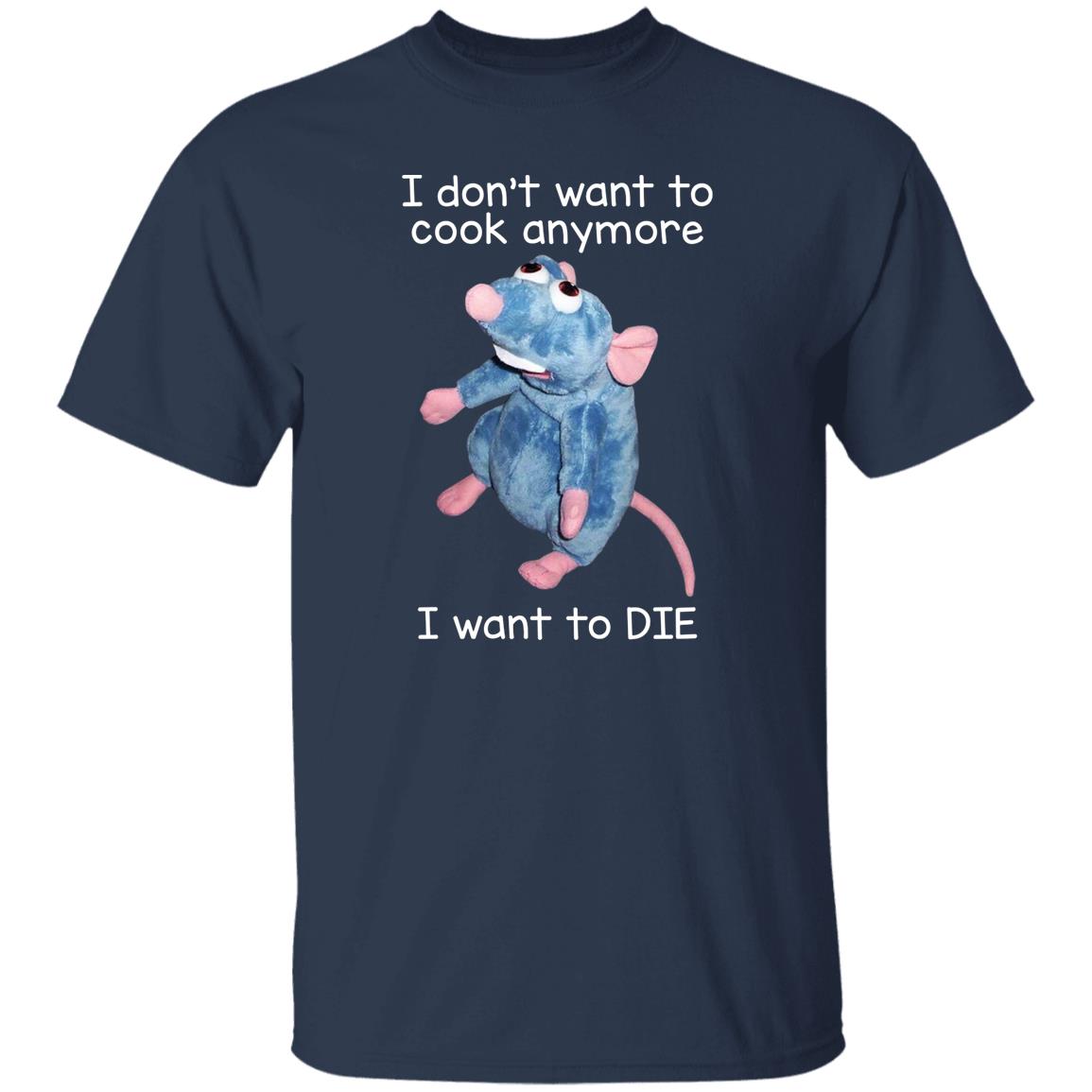 I Don’t Want To Cook Anymore I Want To Die Funny Mouse Shirt, Hoodie, Tank