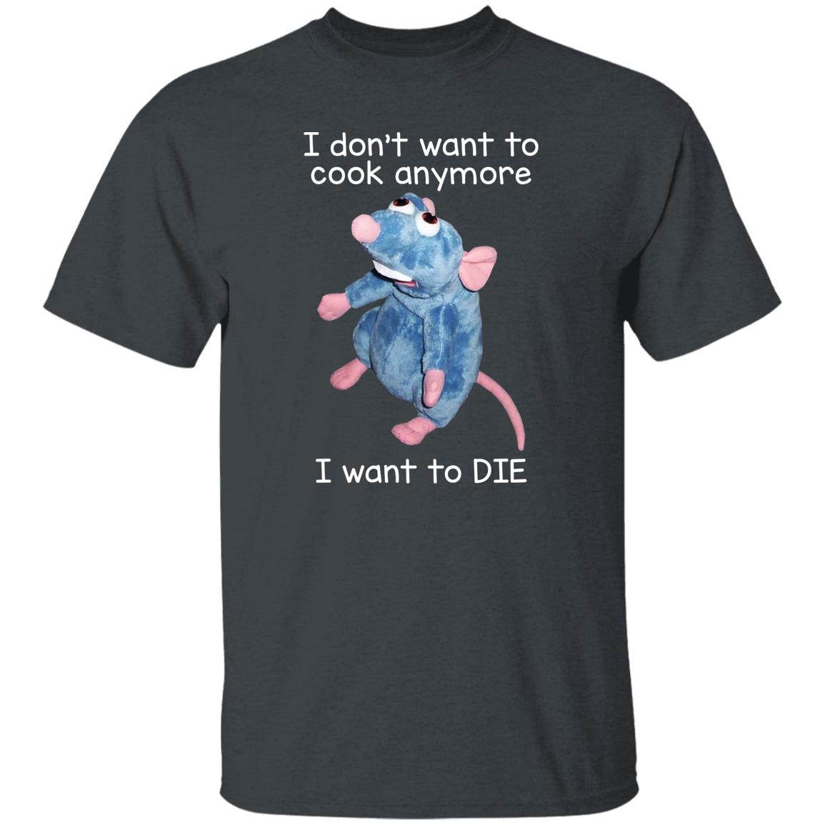 I Don’t Want To Cook Anymore I Want To Die Funny Mouse Shirt, Hoodie, Tank