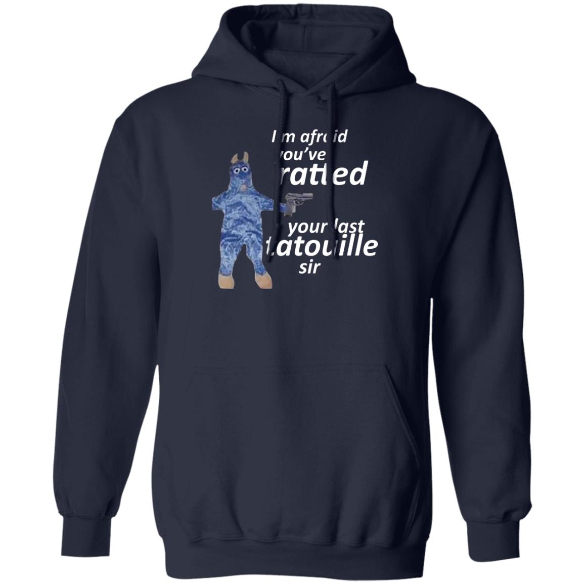 I’m Afraid You’ve Ratted Your Last Tatouille Sir Shirt, Hoodie, Tank