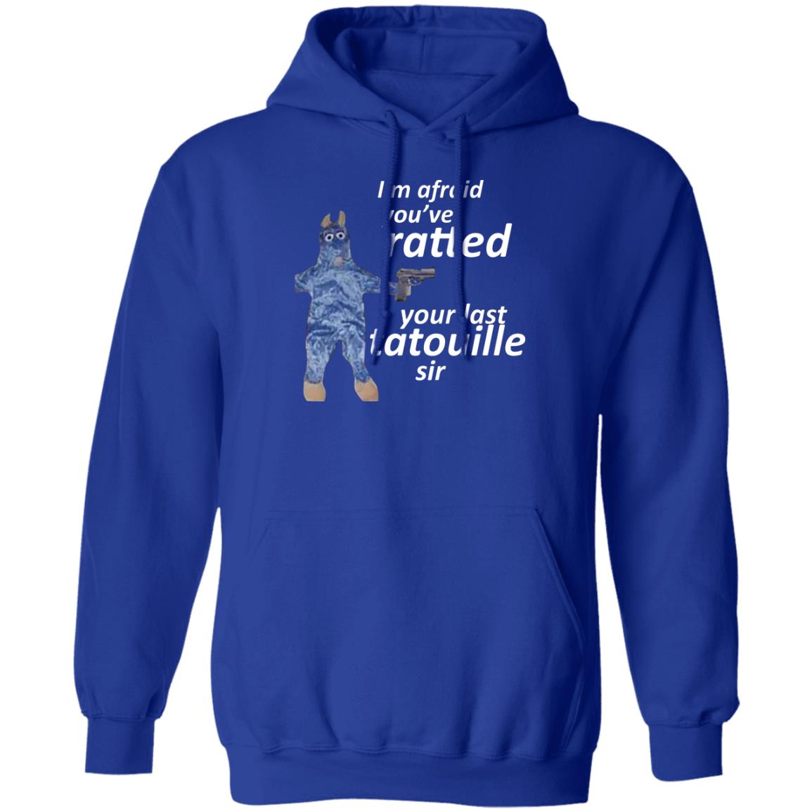 I’m Afraid You’ve Ratted Your Last Tatouille Sir Shirt, Hoodie, Tank