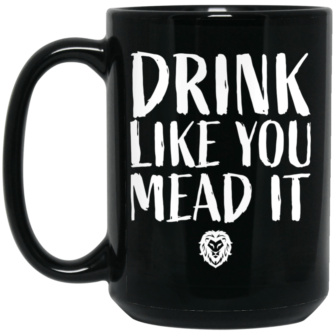 Drink Like You Mead It Mug