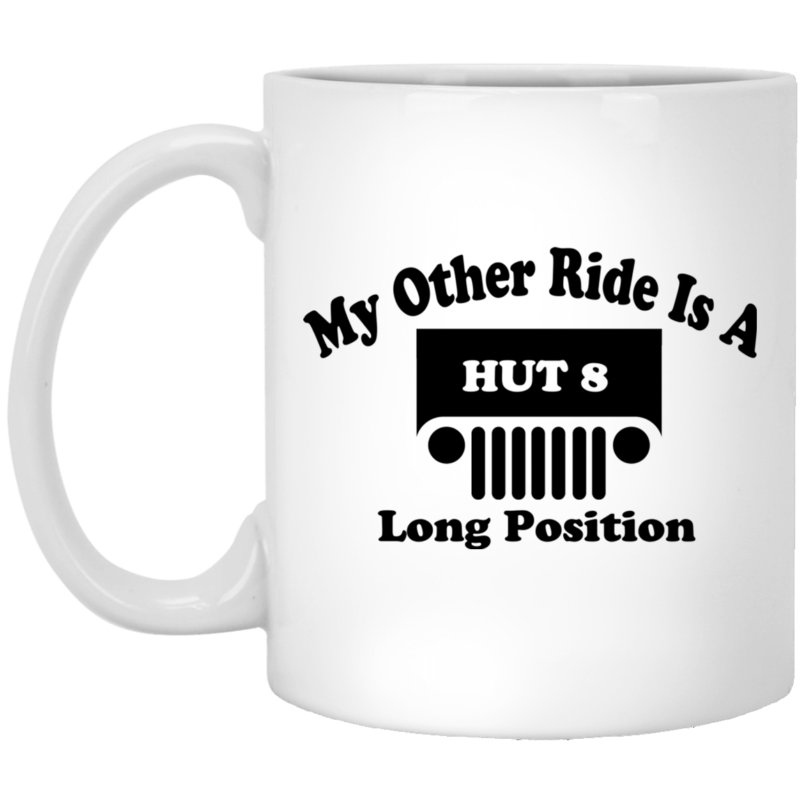 My Other Ride Is A Hut 8 Long Position Mug