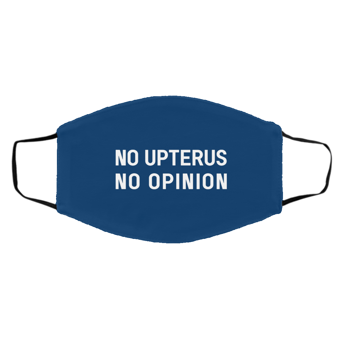 No Upterus No Opinion Face Mask