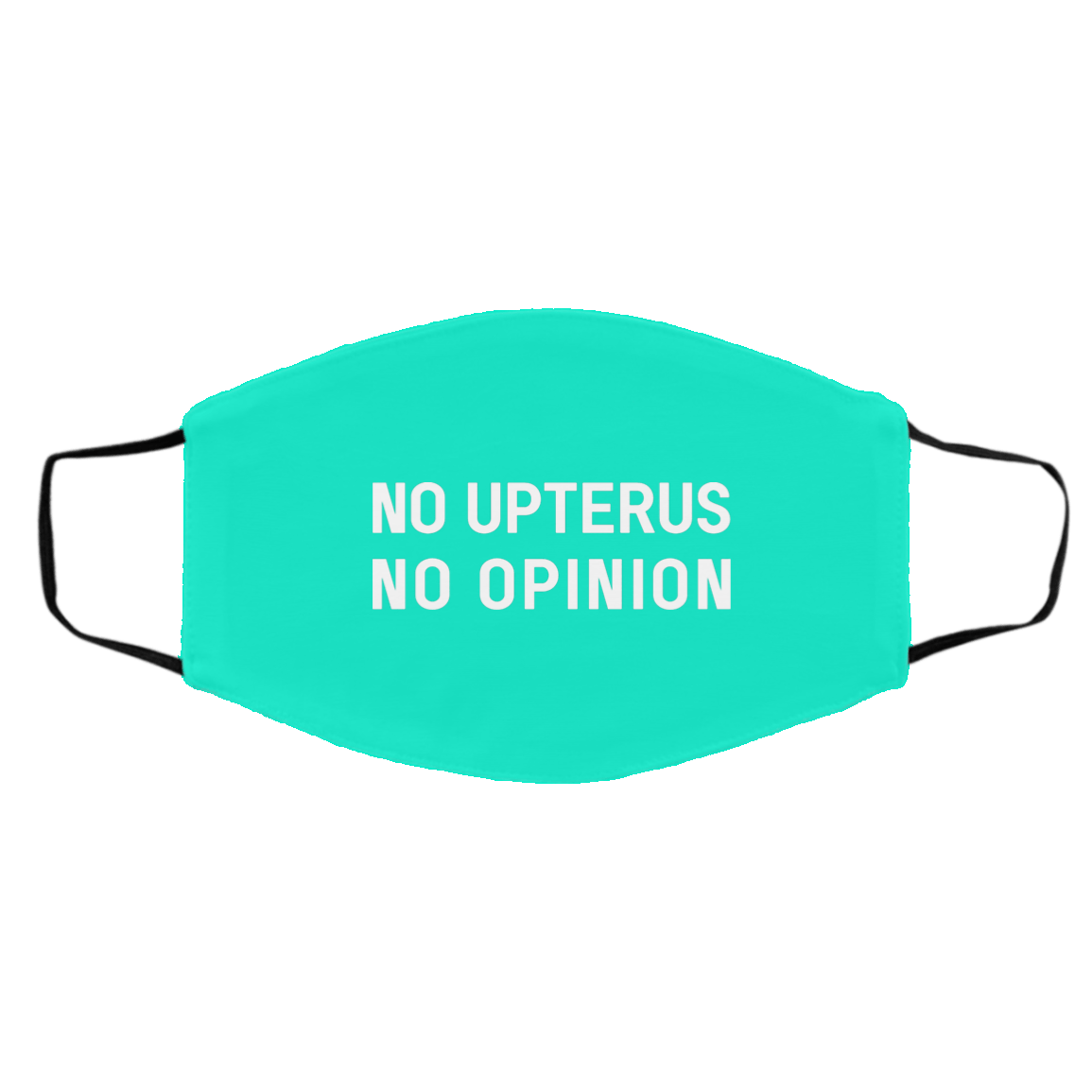 No Upterus No Opinion Face Mask
