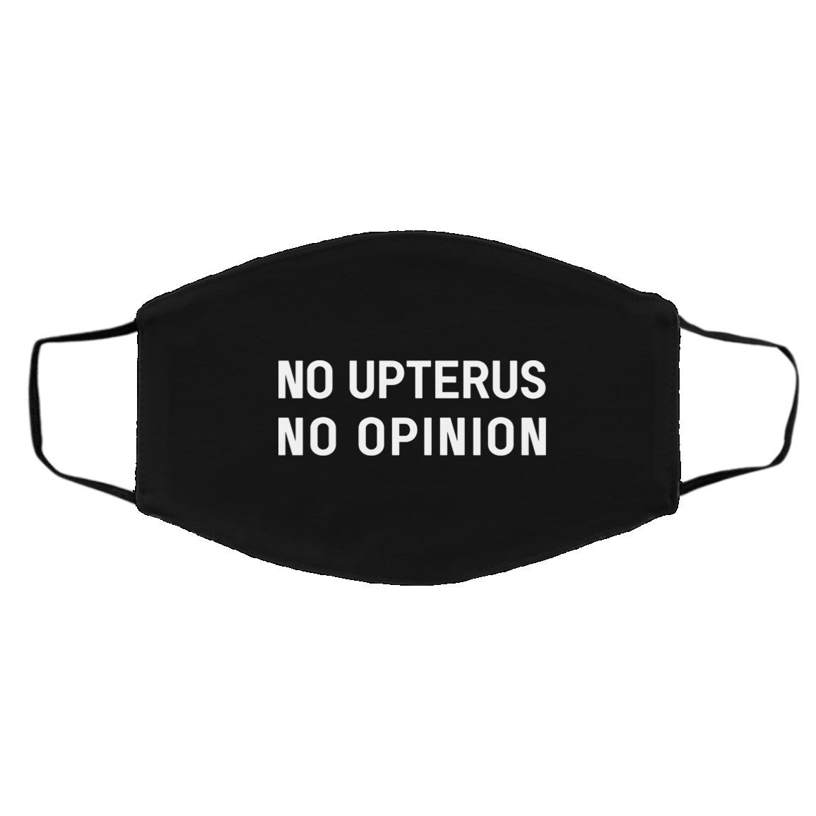 No Upterus No Opinion Face Mask