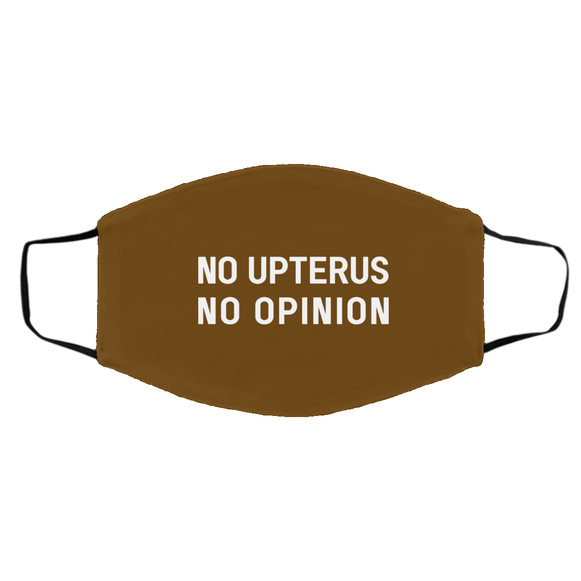 No Upterus No Opinion Face Mask