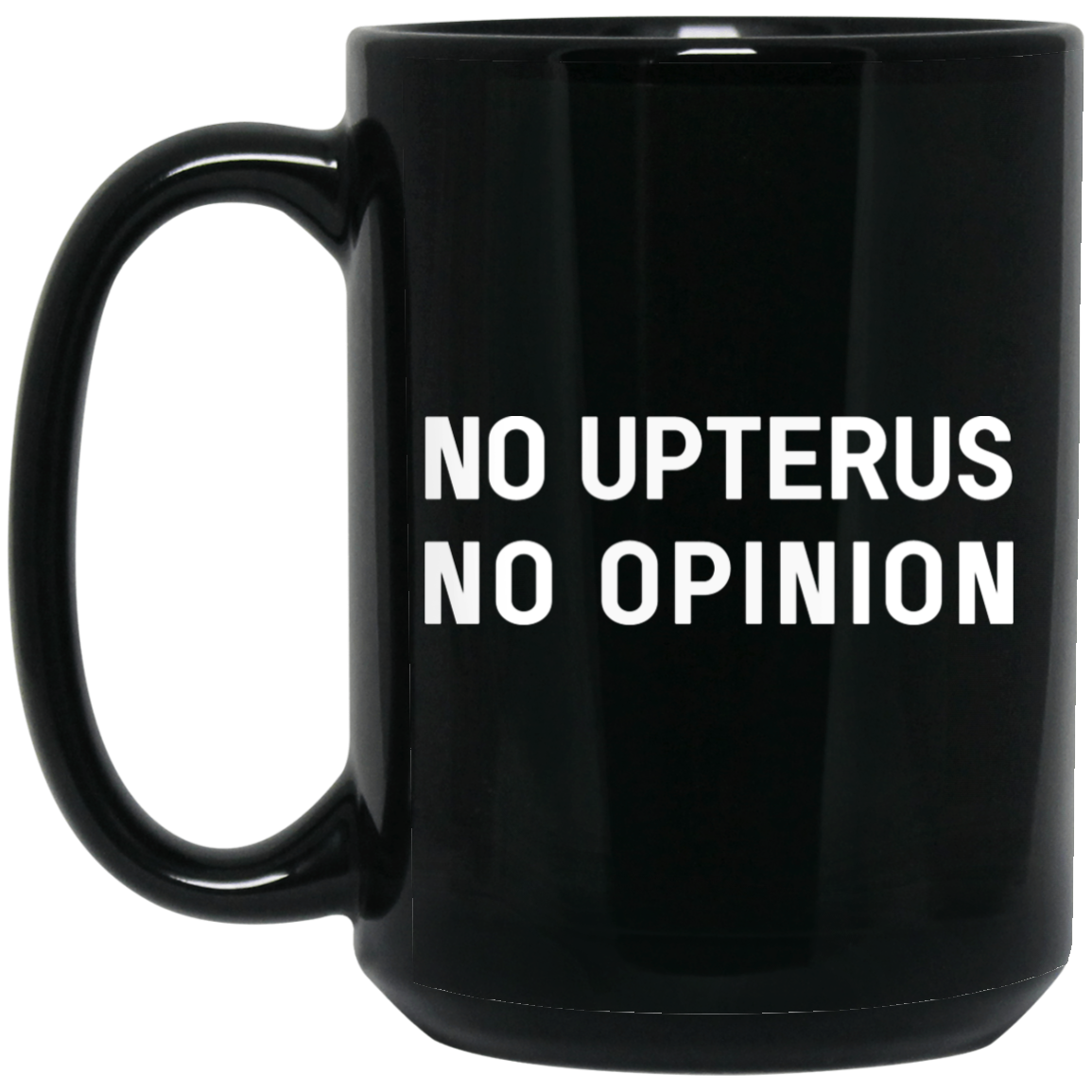 No Upterus No Opinion Mug
