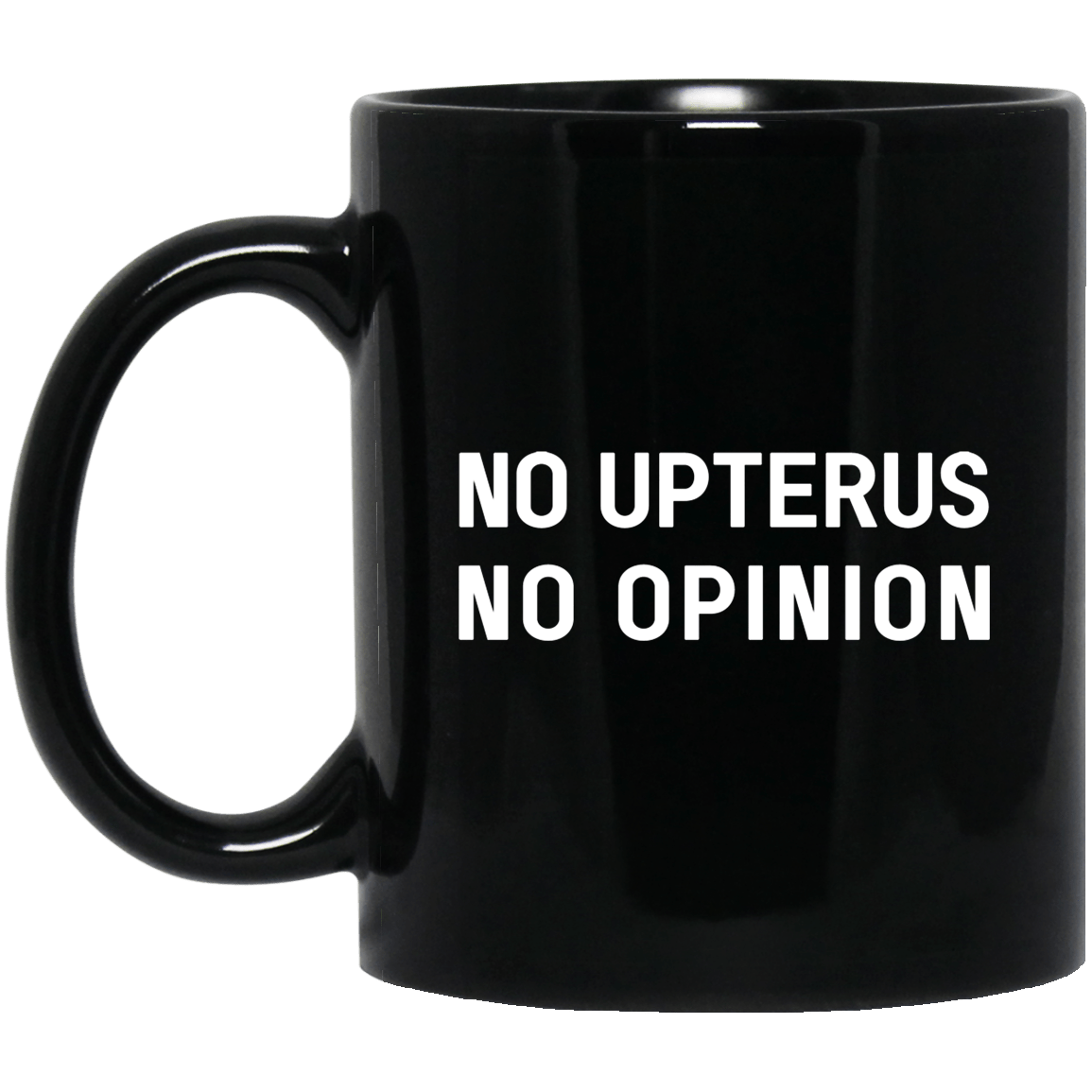 No Upterus No Opinion Mug