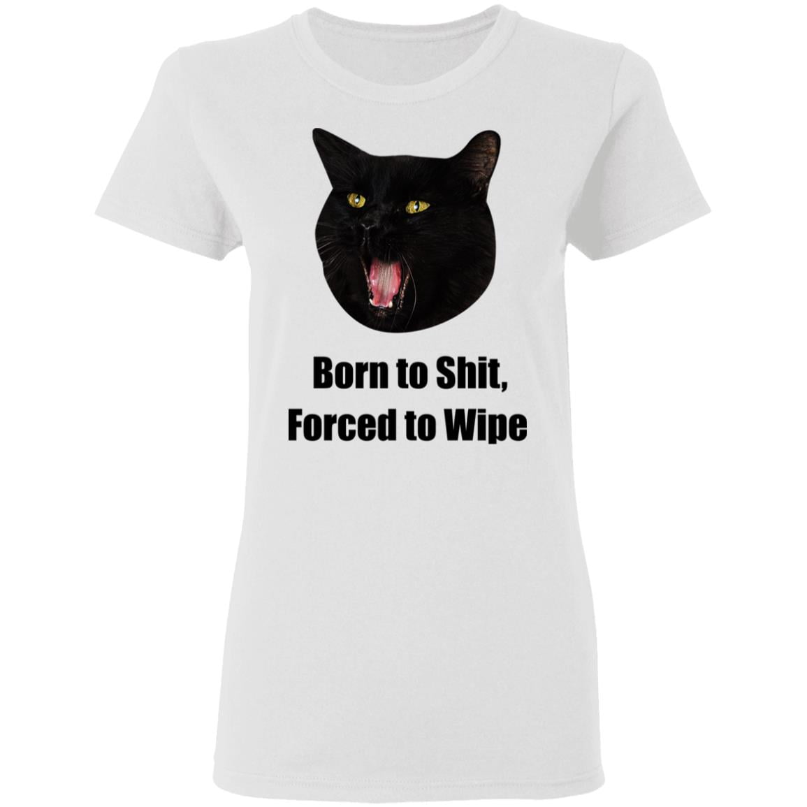 Born To Shit Forced To Wipe Killer Than Bitchin’ Shirt, Hoodie, Tank