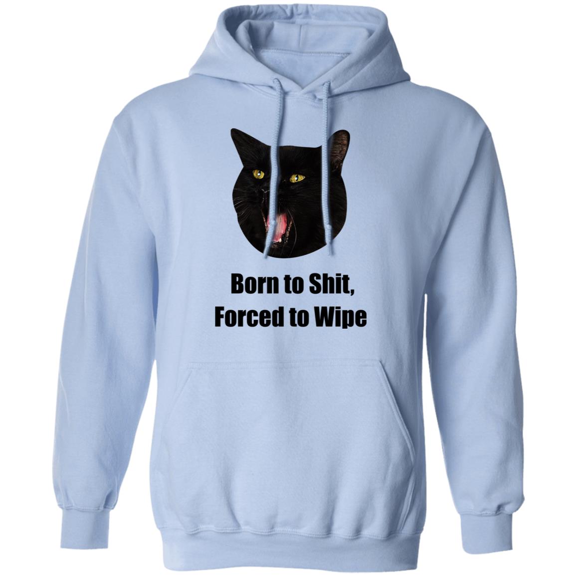 Born To Shit Forced To Wipe Killer Than Bitchin’ Shirt, Hoodie, Tank