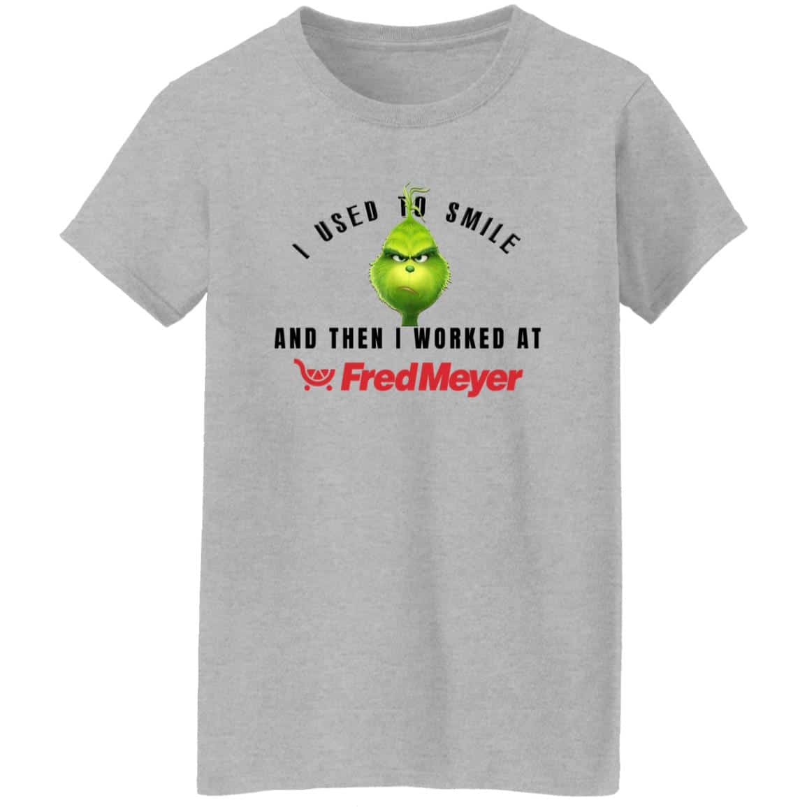 I Used To Smile And Then I Worked At Fred Meyer
