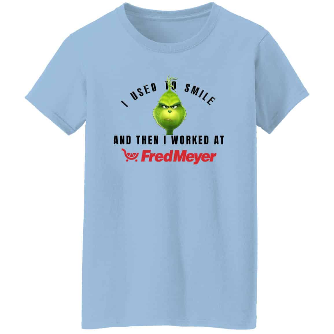 I Used To Smile And Then I Worked At Fred Meyer