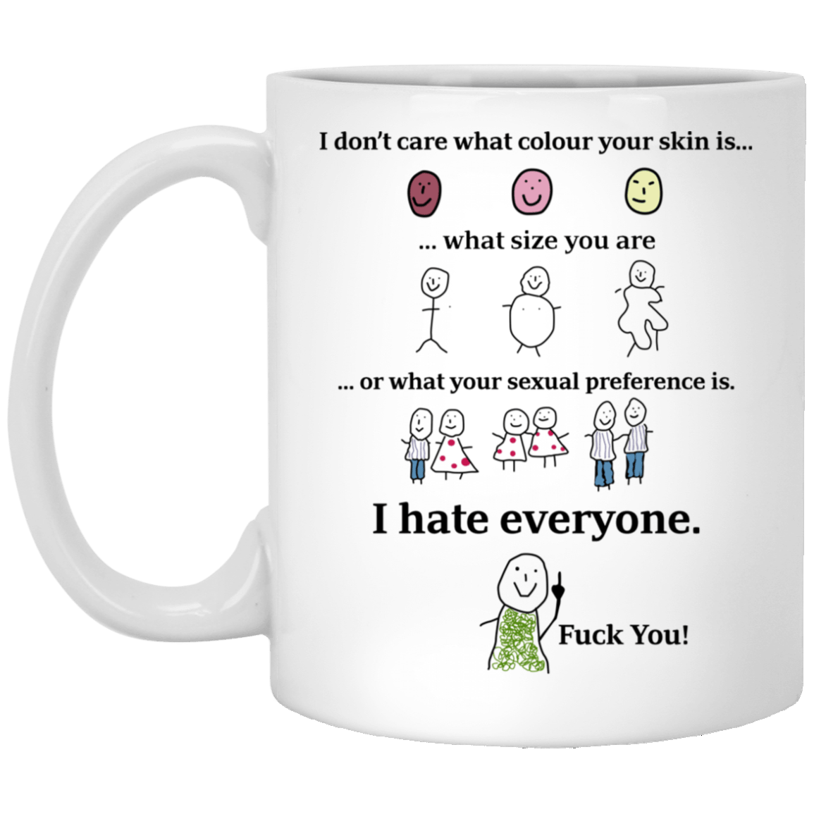 I Don’t Care What Colour Your Skin Is I Hate Everyone Fuck You Mug