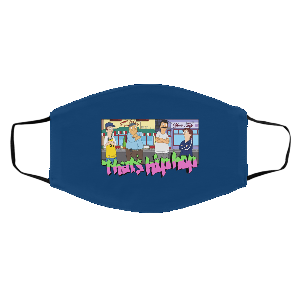 That’s Hip Hop Bobs Burgers Face Mask