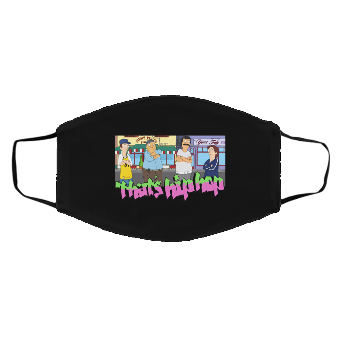 That’s Hip Hop Bobs Burgers Face Mask