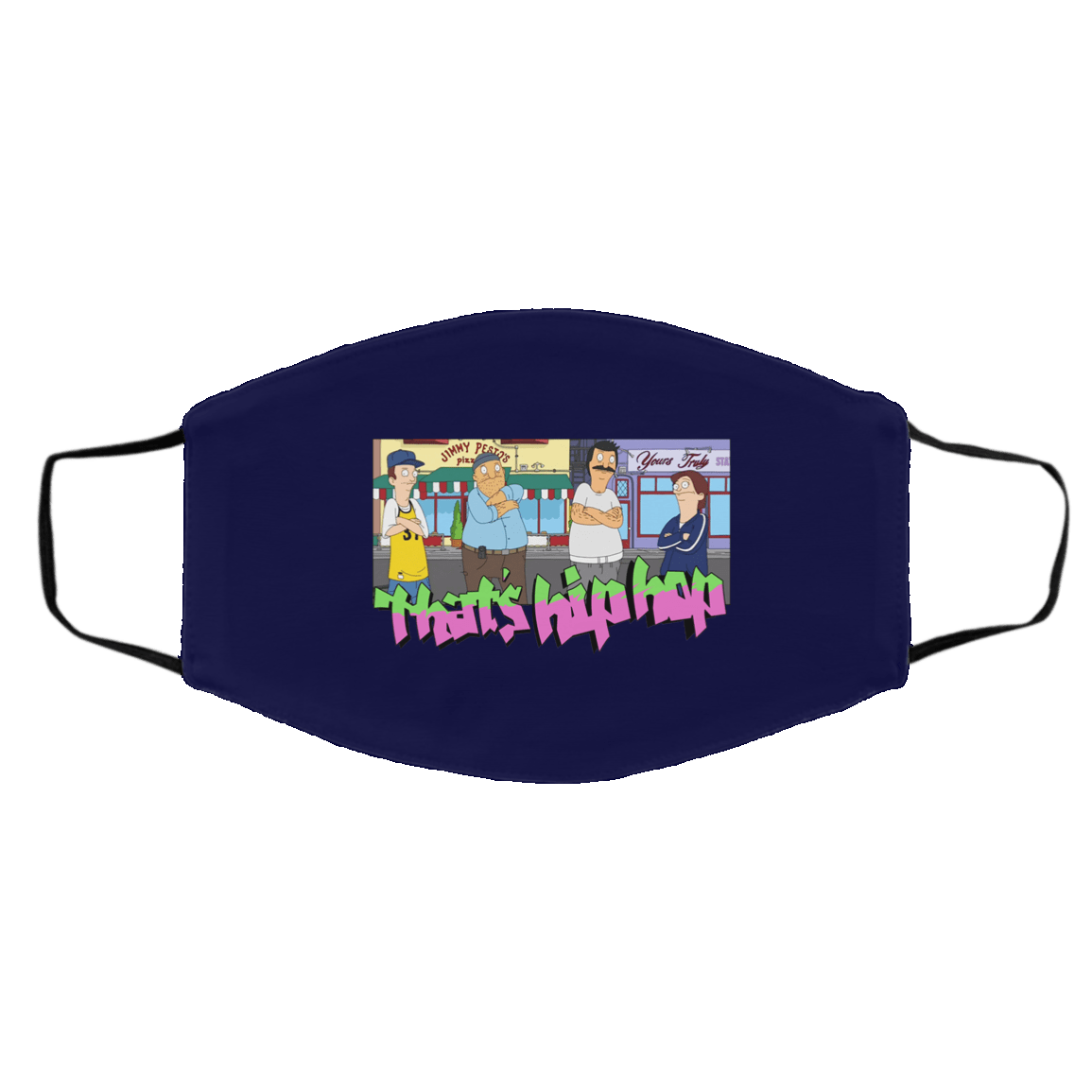 That’s Hip Hop Bobs Burgers Face Mask