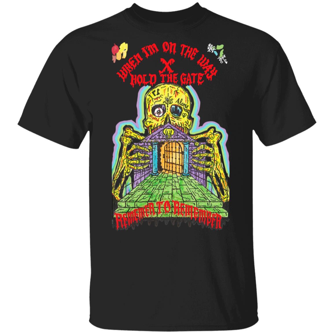 When I’m On The Way Hold The Gate Remember To Remember Shirt, Hoodie, Tank