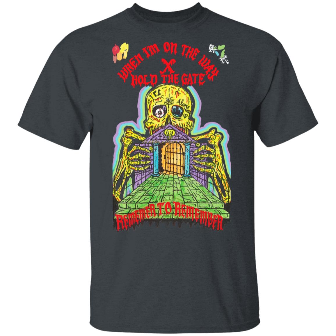 When I’m On The Way Hold The Gate Remember To Remember Shirt, Hoodie, Tank