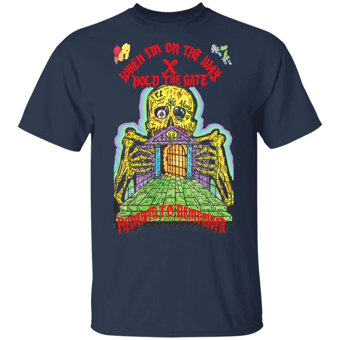 When I’m On The Way Hold The Gate Remember To Remember Shirt, Hoodie, Tank