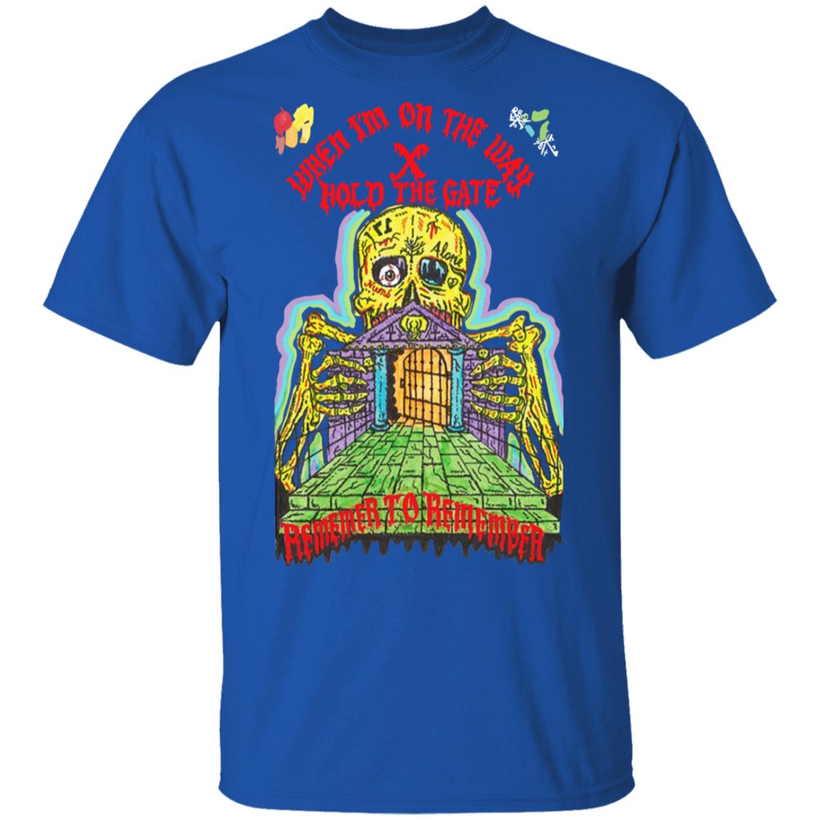 When I’m On The Way Hold The Gate Remember To Remember Shirt, Hoodie, Tank