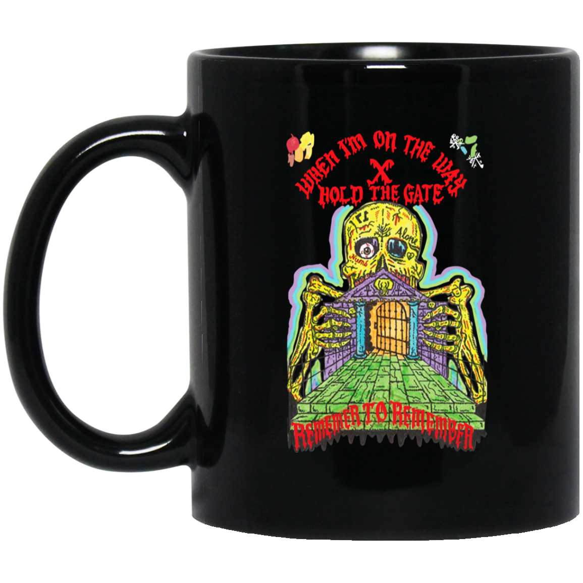 When I’m On The Way Hold The Gate Remember To Remember Mug