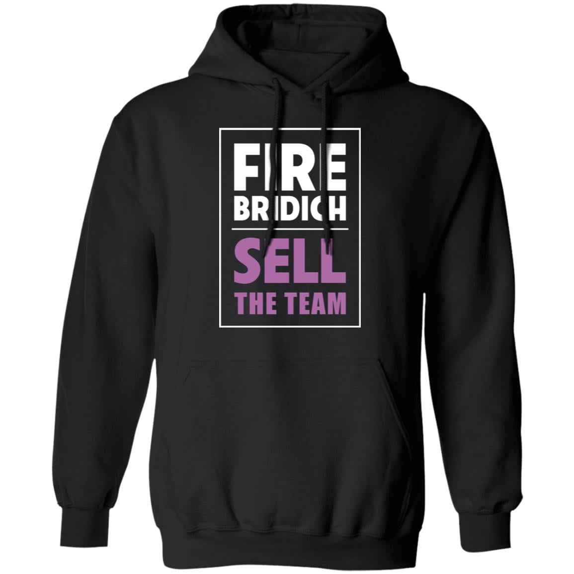 Fire Bridich Sell The Team Shirt, Hoodie, Tank