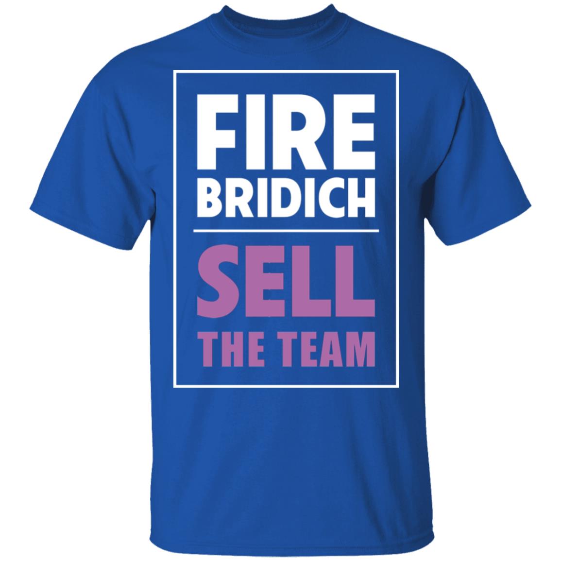 Fire Bridich Sell The Team Shirt, Hoodie, Tank