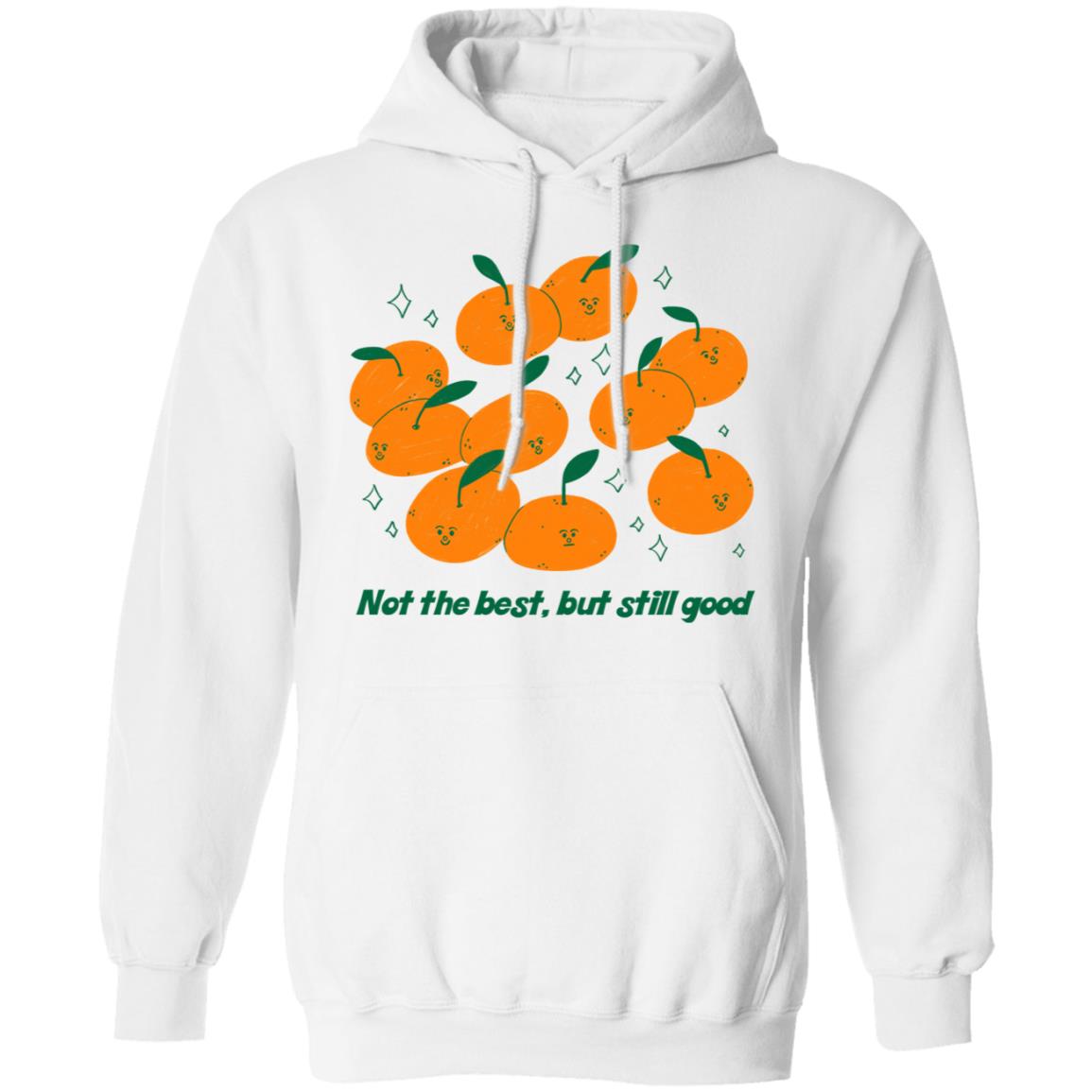 Not The Best But Still Good Shirt, Hoodie, Tank