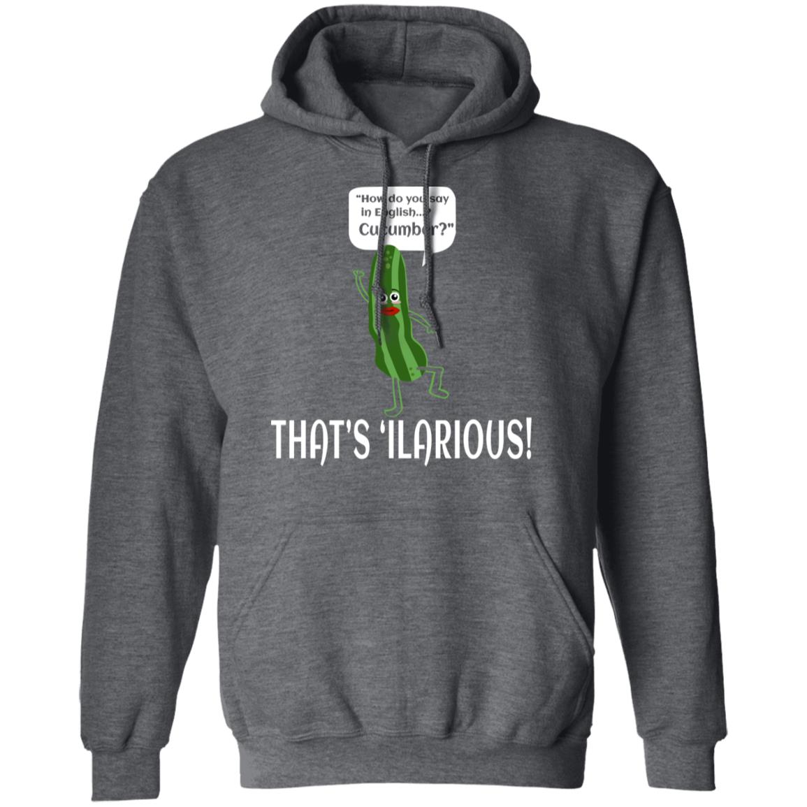 How Do You Say In English Cucumber That’s ‘ilarious Shirt, Hoodie, Tank