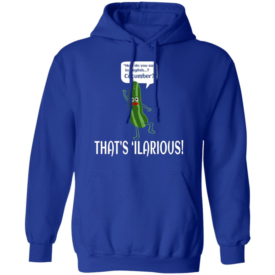 How Do You Say In English Cucumber That’s ‘ilarious Shirt, Hoodie, Tank