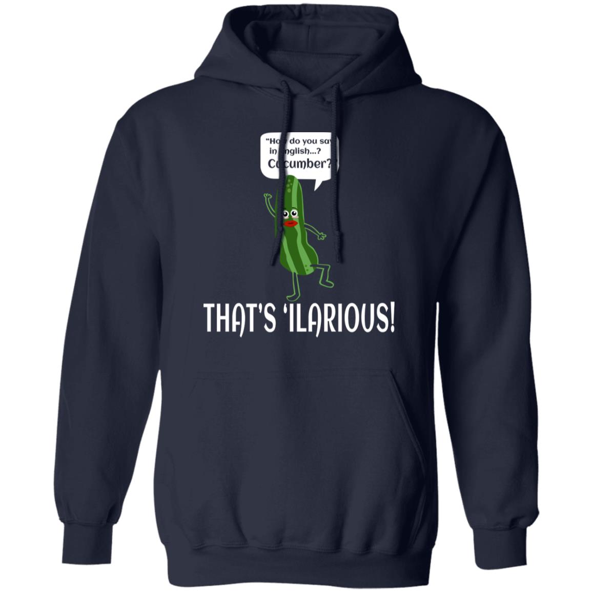 How Do You Say In English Cucumber That’s ‘ilarious Shirt, Hoodie, Tank