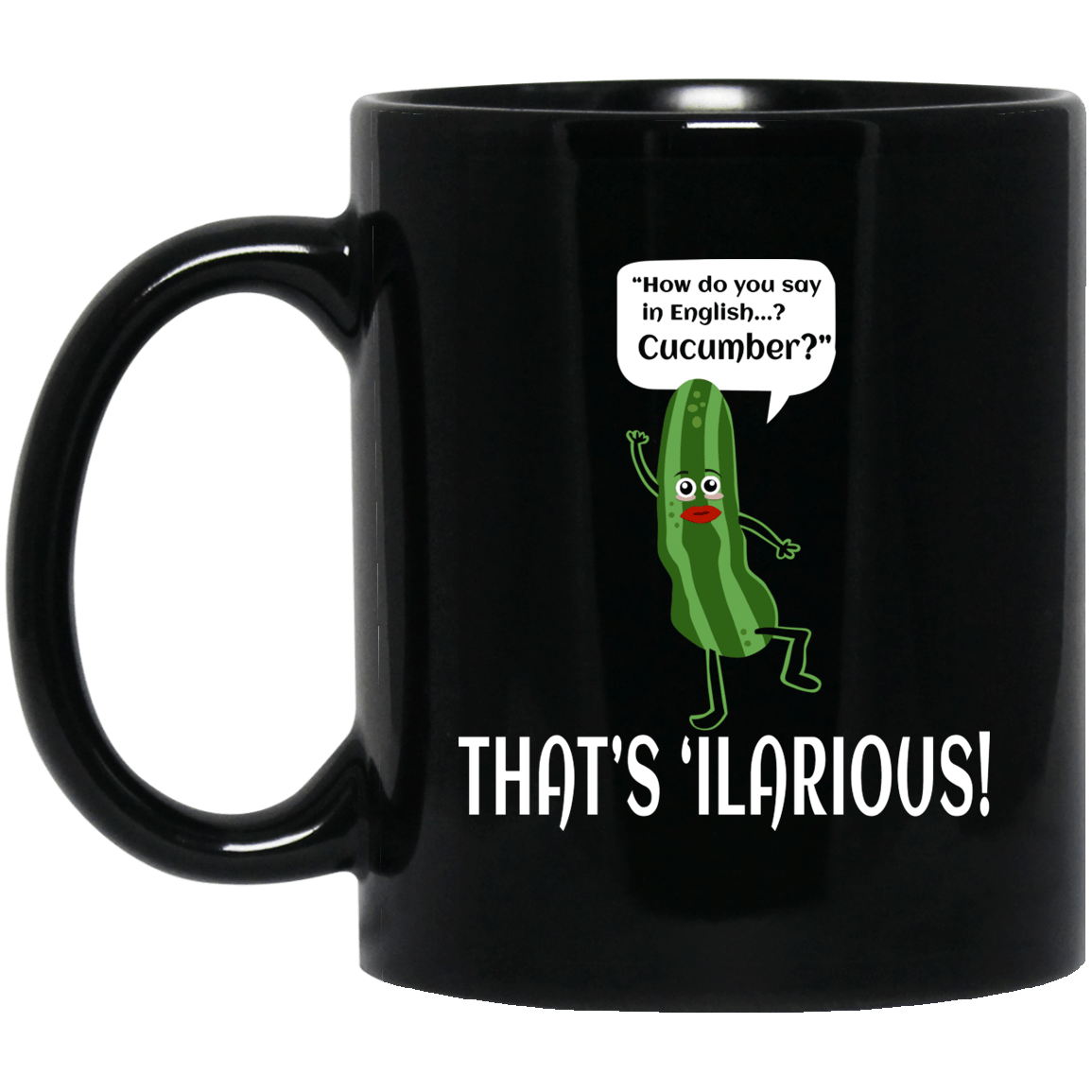 How Do You Say In English Cucumber That’s ‘ilarious Mug