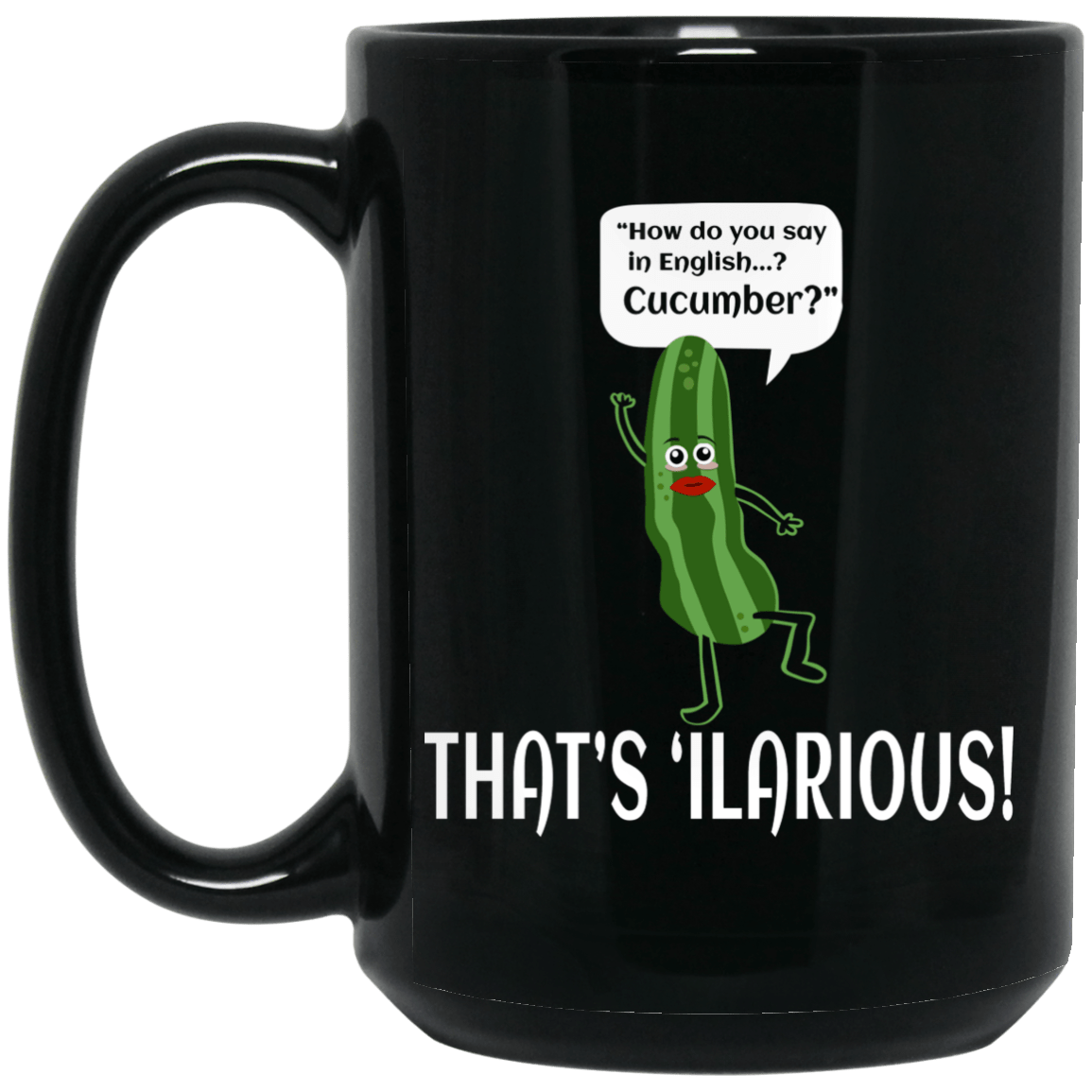 How Do You Say In English Cucumber That’s ‘ilarious Mug