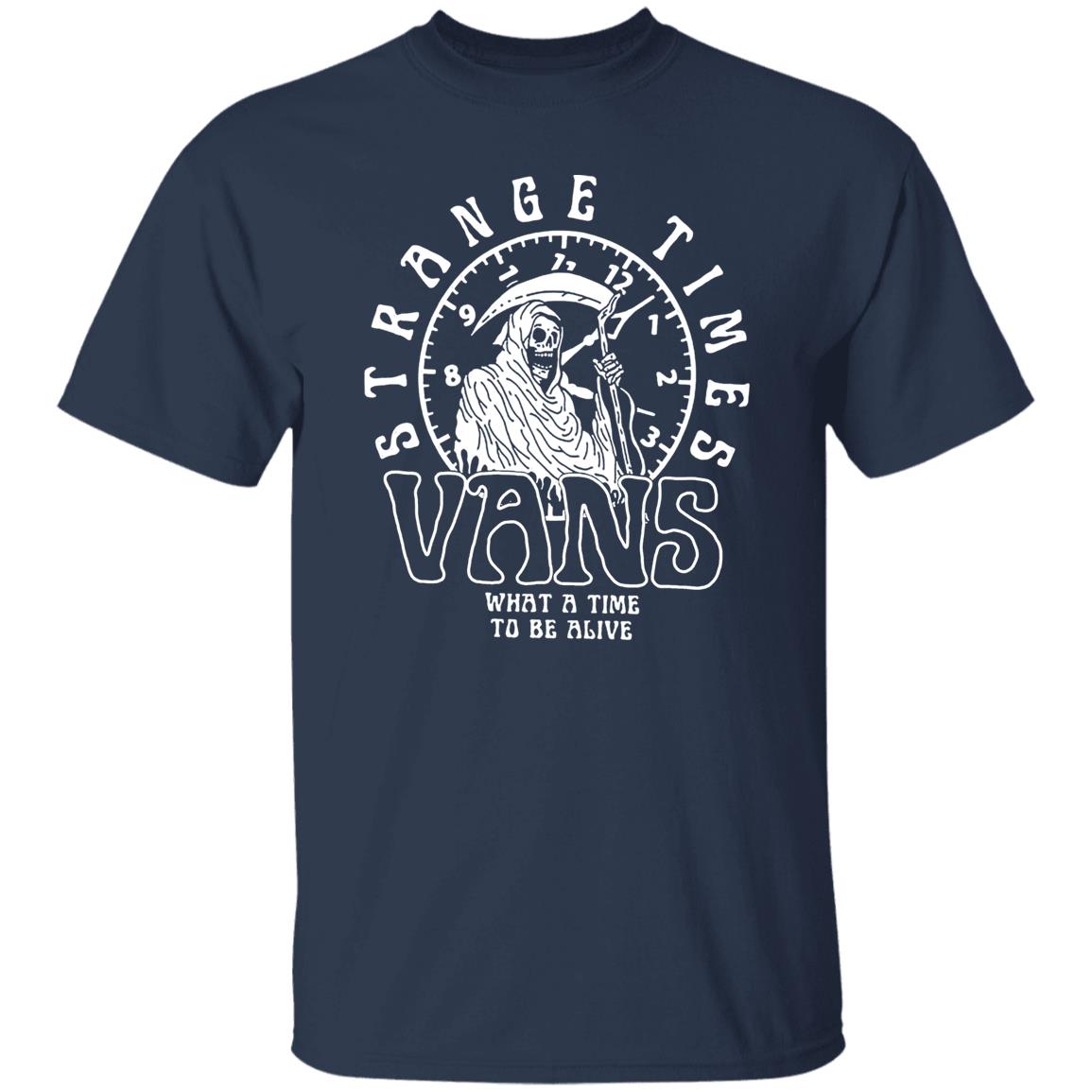 Strange Times Vans What A Time To Be Alive Shirt, Hoodie