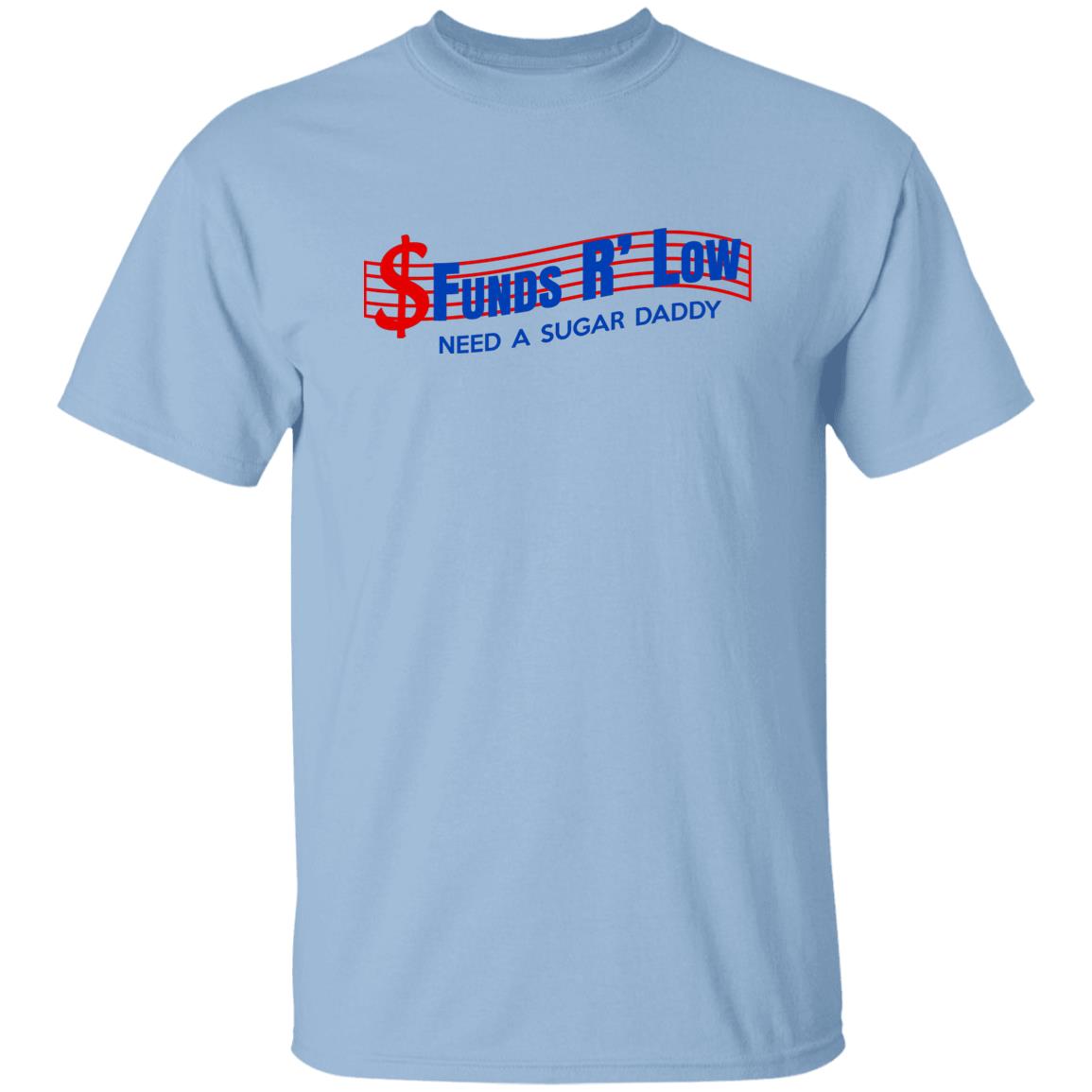 Funds R’ Low Need A Sugar Daddy Shirt, Hoodie