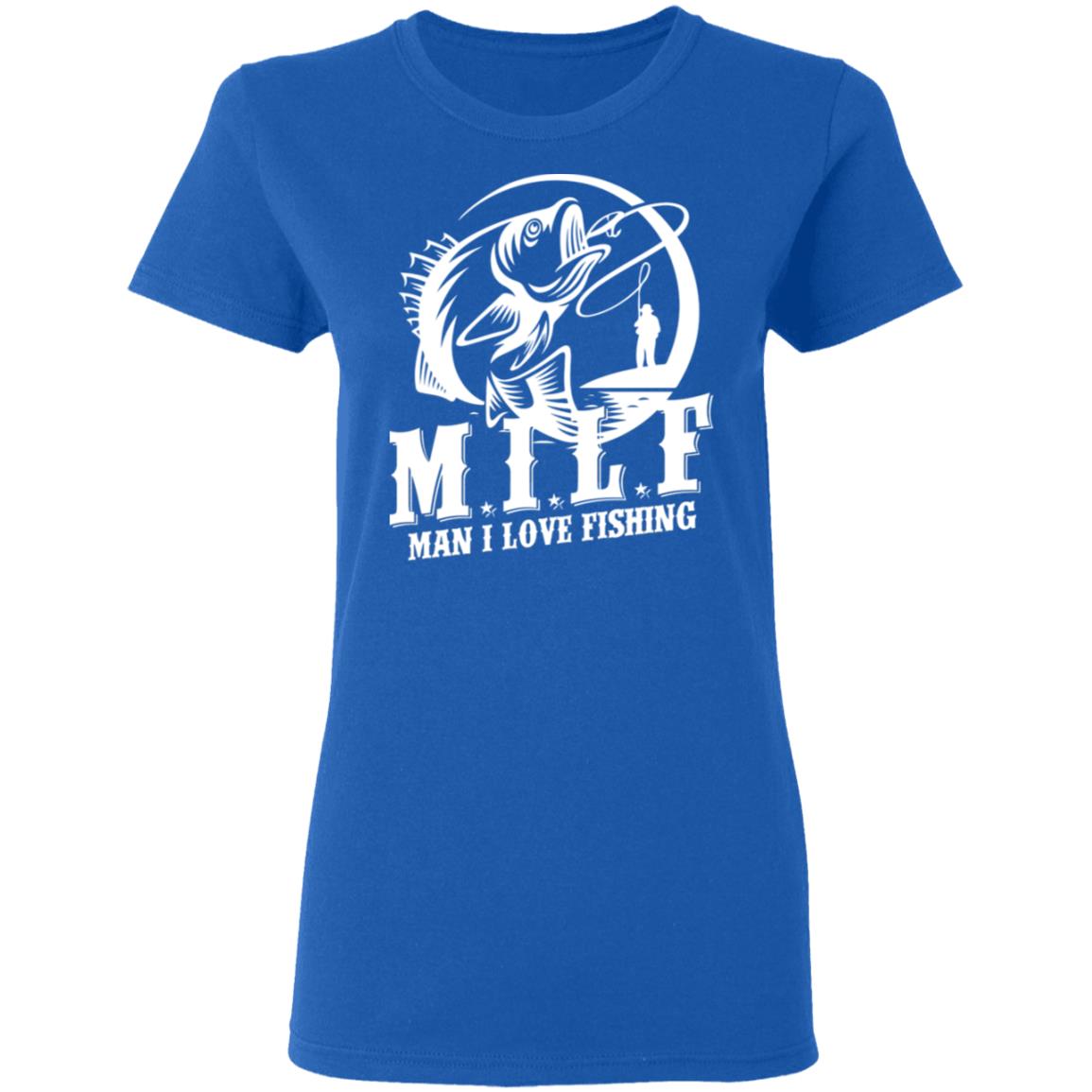 Milf Man I Love Fishing Shirt, Hoodie, Tank