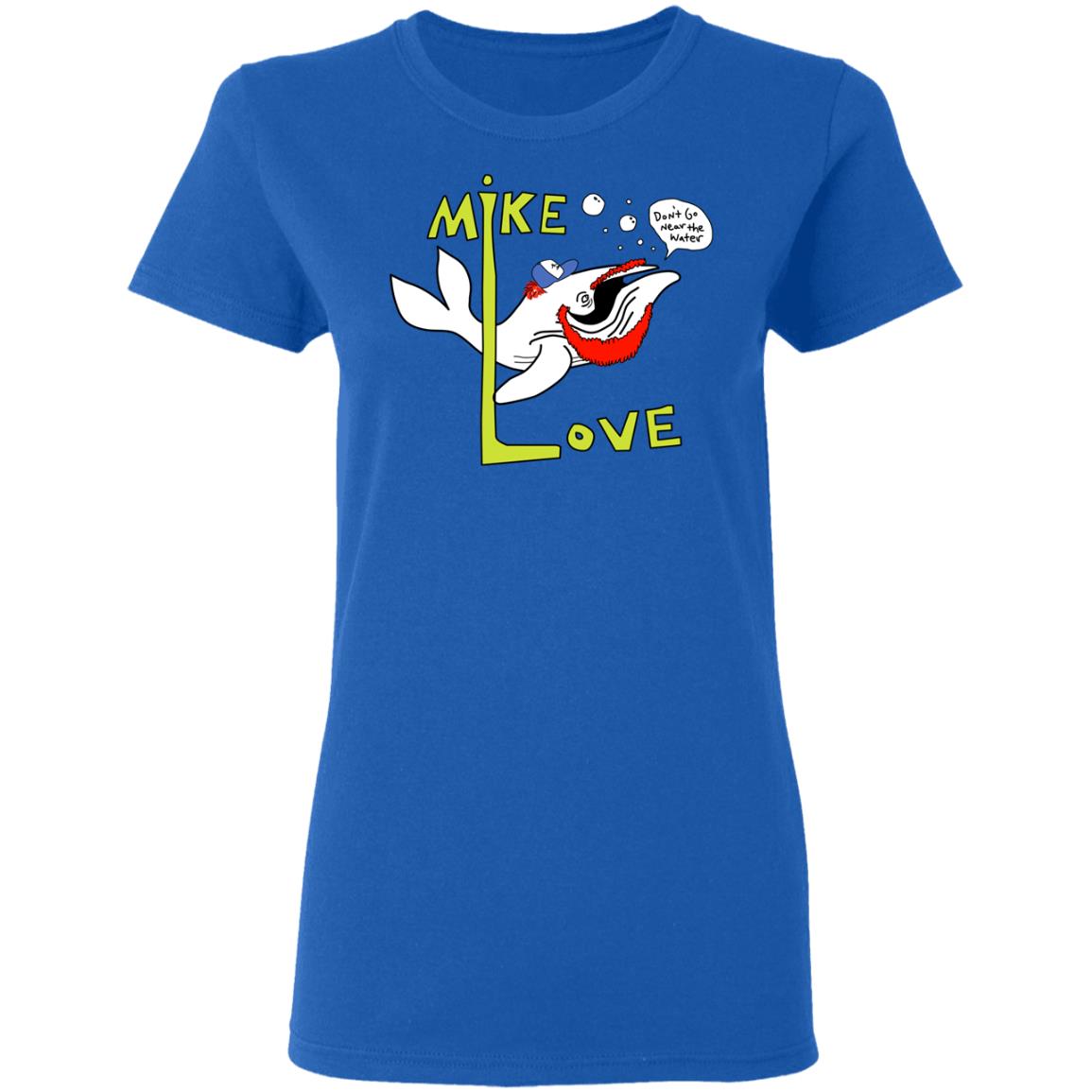 Mike Love Don’t Go Near The Water The Beach Boys Shirt, Hoodie, Tank