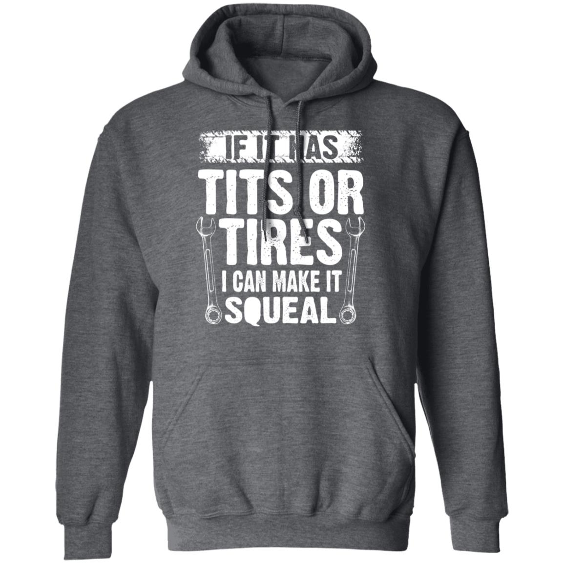 If It Has Tits Or Tires I Can Make It Squeal Mechanic Shirt, Hoodie, Tank