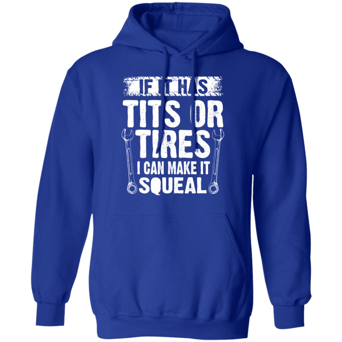 If It Has Tits Or Tires I Can Make It Squeal Mechanic Shirt, Hoodie, Tank