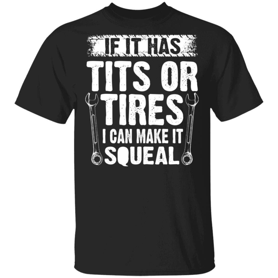 If It Has Tits Or Tires I Can Make It Squeal Mechanic Shirt, Hoodie, Tank