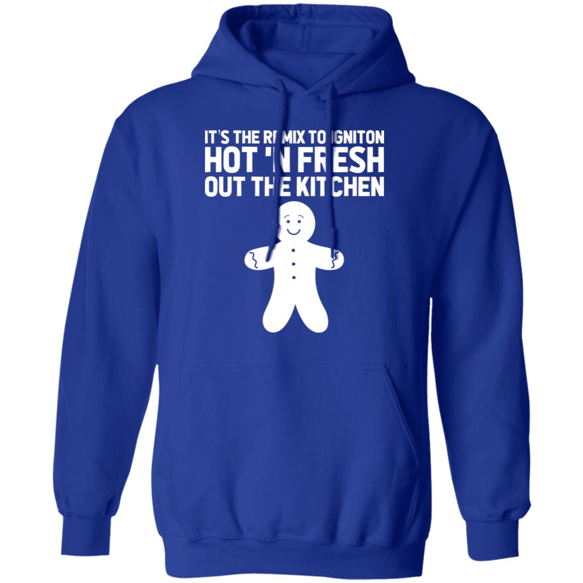 It’s The Remix To Igniton Hot ‘N Fresh Out The Kitchen Shirt, Hoodie, Tank