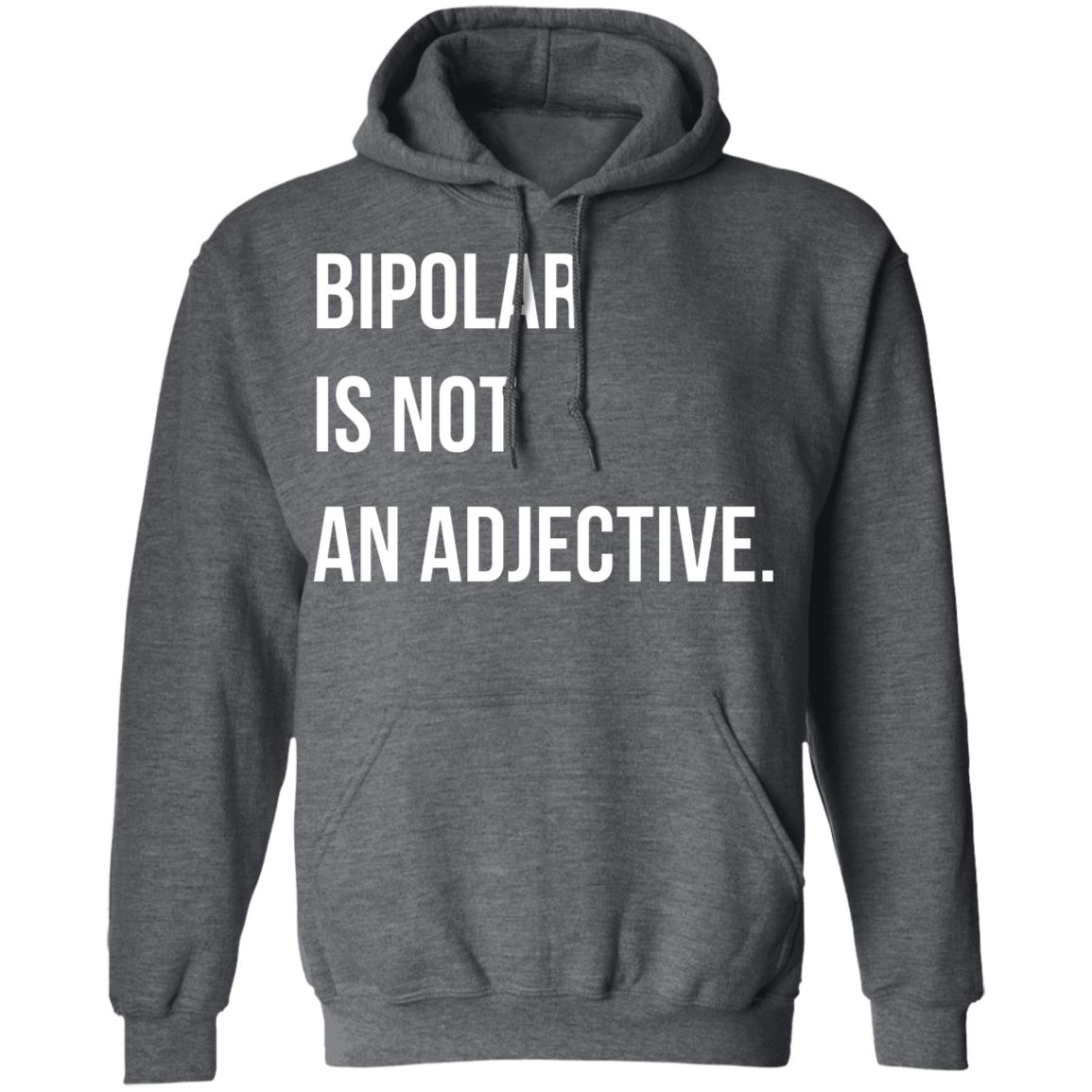Bipolar Is Not An Adjective Shirt, Hoodie, Tank